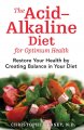 Go to record The acid-alkaline diet for optimum health : restore your h...