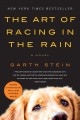 The art of racing in the rain a novel  Cover Image