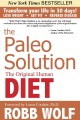 The paleo solution : the original human diet  Cover Image
