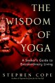 Go to record The wisdom of yoga : a seeker's guide to extraordinary liv...
