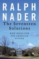 Go to record The seventeen solutions : bold ideas for our American future