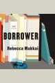 The borrower a novel  Cover Image