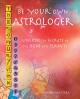 Go to record Be your own astrologer : unlock the secrets of the signs a...