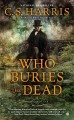 Go to record Who buries the dead : a Sebastian St. Cyr mystery