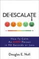 De-escalate : how to calm an angry person in 90 seconds or less  Cover Image