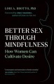 Go to record Better sex through mindfulness : how women can cultivate d...