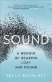 Go to record Sound : a memoir of hearing lost and found
