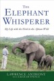 The elephant whisperer : my life with the herd in the African wild  Cover Image