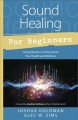 Sound healing for beginners : using vibration to harmonize your health and wellness  Cover Image