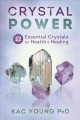 CRYSTAL POWER : 12 ESSENTIAL CRYSTALS FOR HEALTH AND HEALING. Cover Image