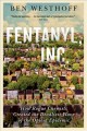 Go to record Fentanyl, Inc. : How rogue scientists created the deadlies...