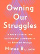 Owning our struggles : a path to healing and finding community in a broken world  Cover Image