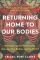 Returning home to our bodies : reimagining the relationship between our bodies and the world  Cover Image