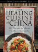 The Healing Cuisine of China : 300 Recipes for Vibrant Health & Longevity. Cover Image